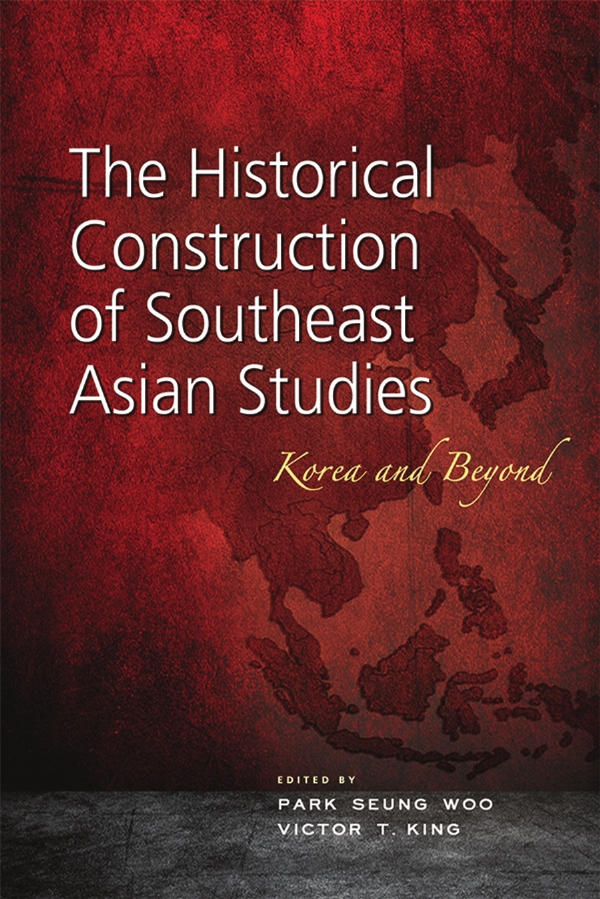 Title details for The historical construction of Southeast Asian studies by Woo, Park Seung - Available